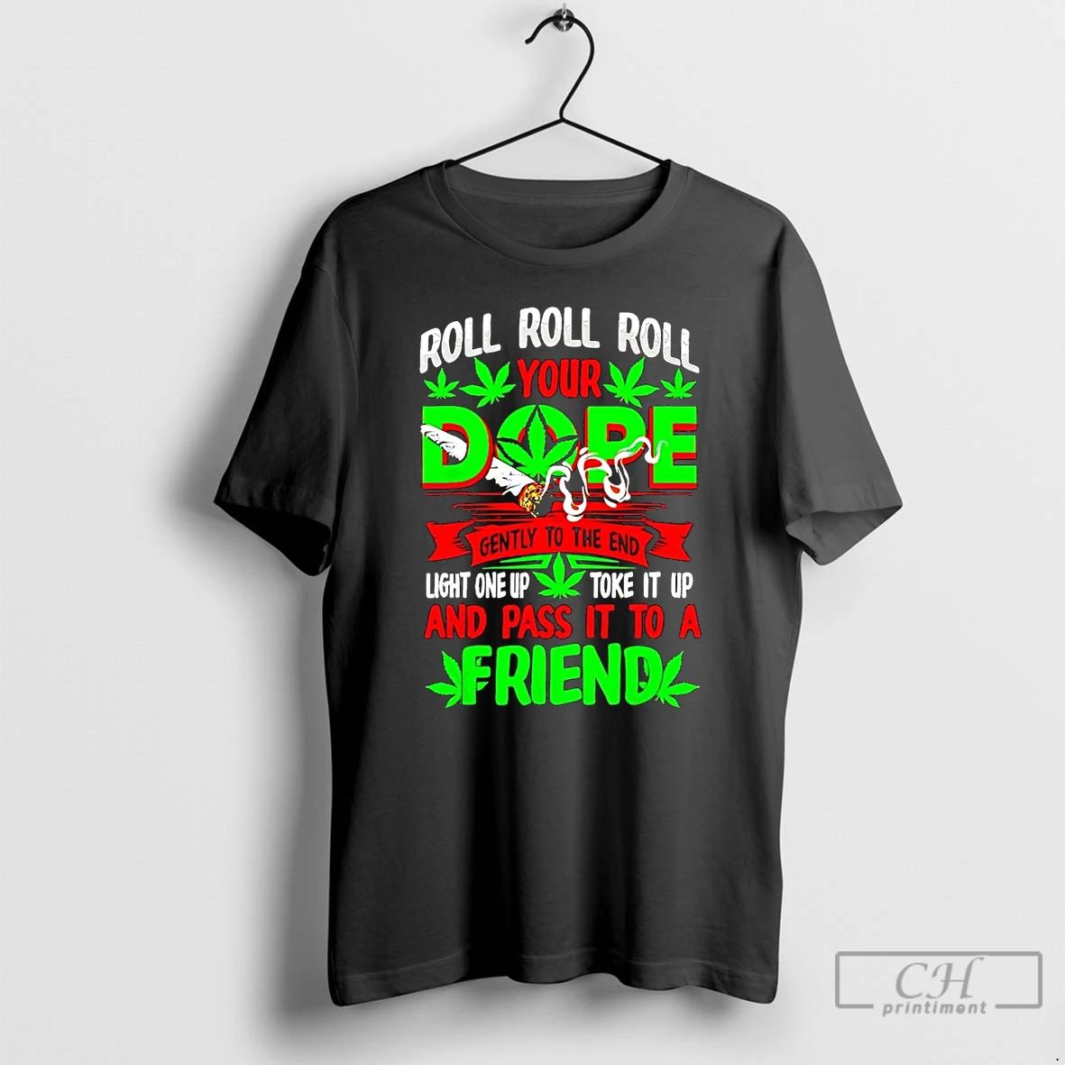 Classic Roll Your Dope Light One Up Toke It Up And Pass It To