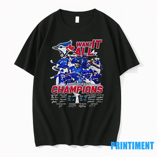 Toronto Blue Jays Want It All American League Champions 2025 Signature Tshirts Sweater