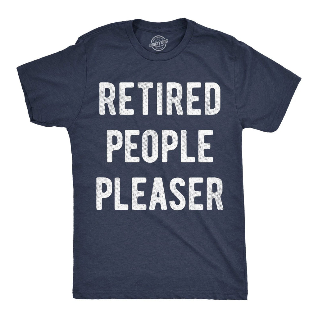 Mens Funny T Shirts Retired People Pleaser Sarcastic Graphic Novelty Tee for Men
