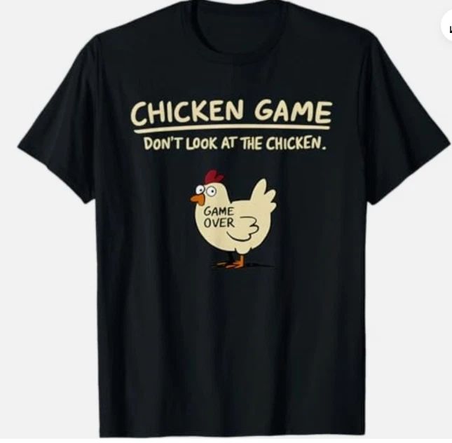 Chicken Game Don't Look at The Chicken Funny Chicken T-Shirt