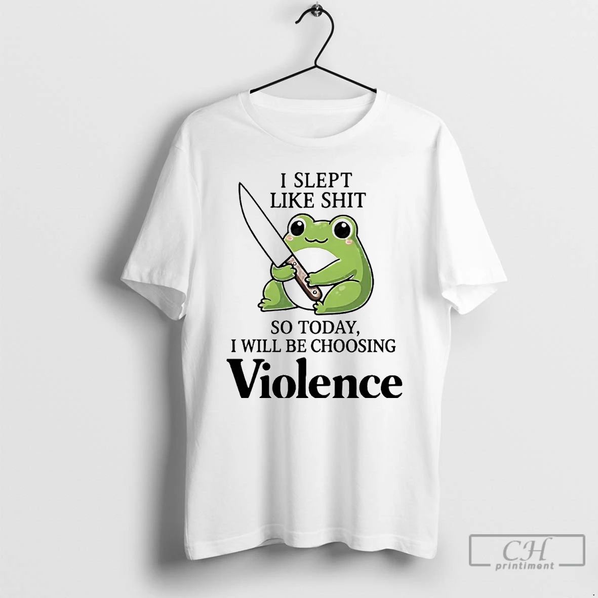 Classic Frog I Slept Like Shit So Today I Will Be Choosing Violence T Shirts