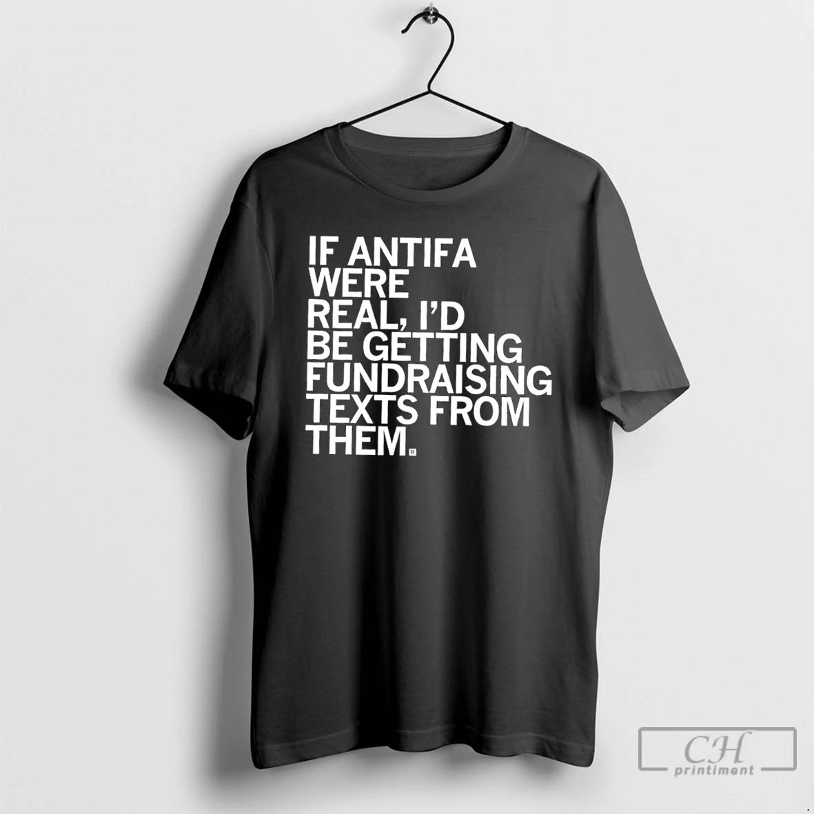 Classic If Antifa Were Real Id Be Getting Fundraising Texts From Them T Shirts