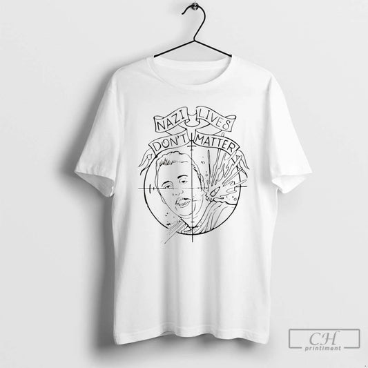 Classic Charlie Kirk Nazi Lives Dont Matter T Shirts