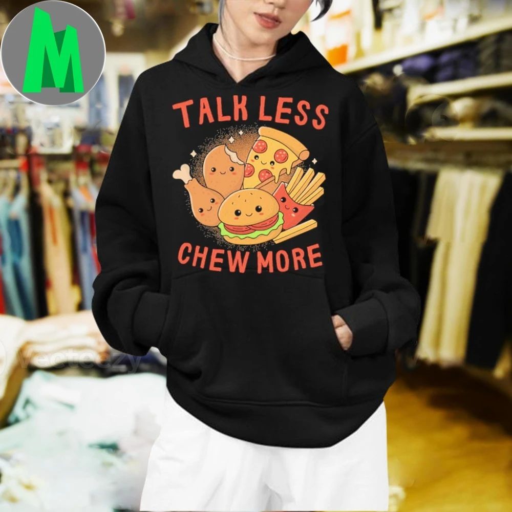 Original Talk Less, Chew More Shirt
