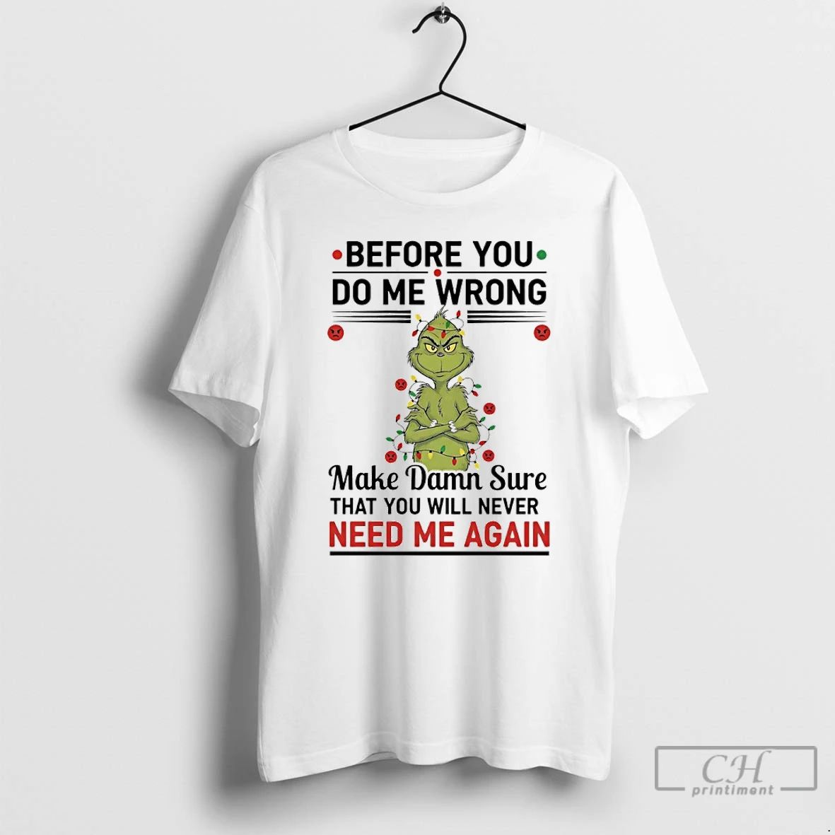Premium Grinch Christmas Light Before You Do Me Wrong Make Damn Sure That You Will
