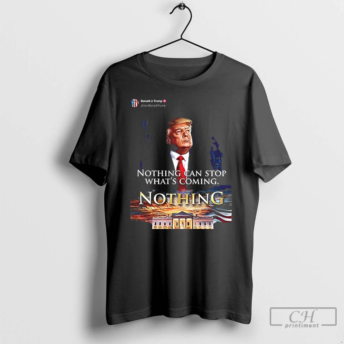 Classic Donald Trump Nothing Can Stop Whats Coming Nothing T Shirts