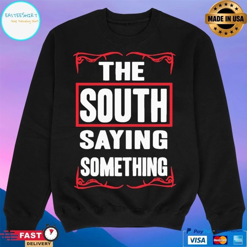 The South Saying Something T-shirt