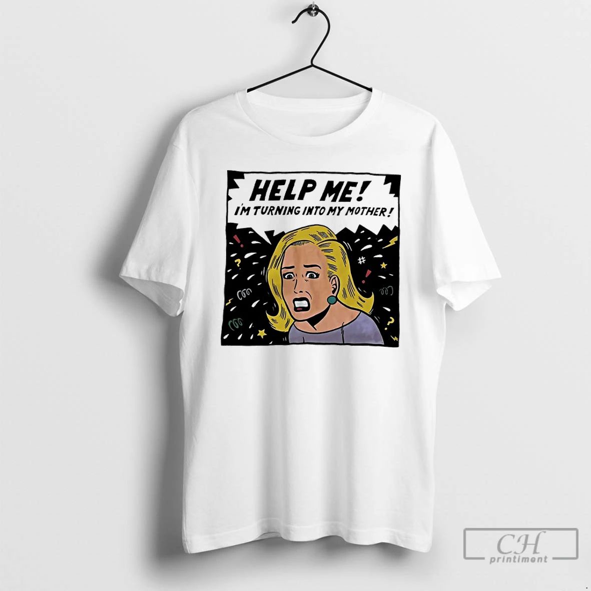 Classic Help Me Im Turning Into My Mother T Shirts