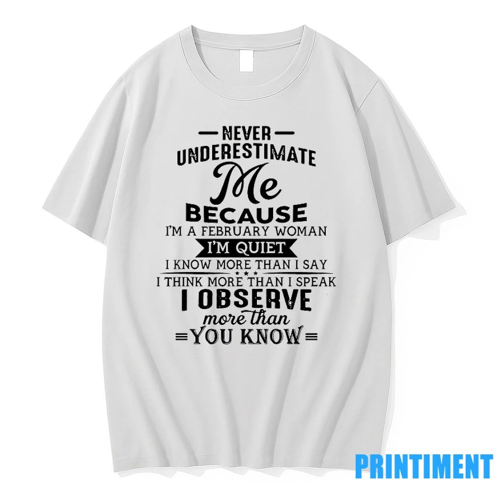 Never Underestimate Me Because Im A February Woman Tshirts Sweater