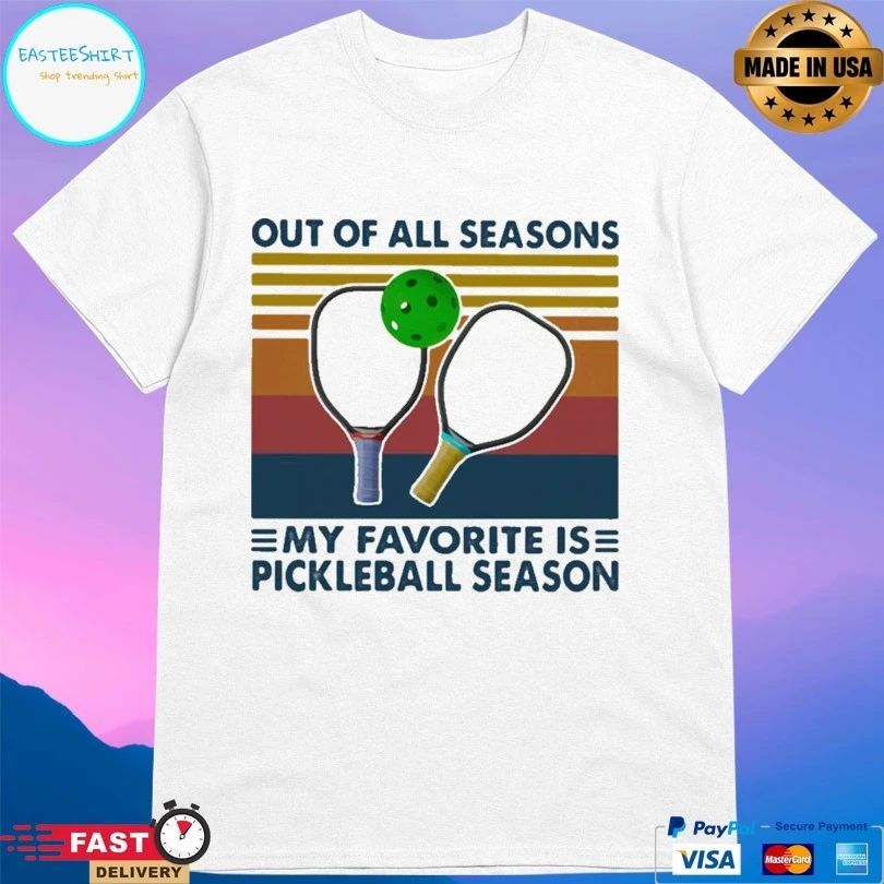Out Of All Seasons My Favorite Is Pickleball Season Vintage T-shirt