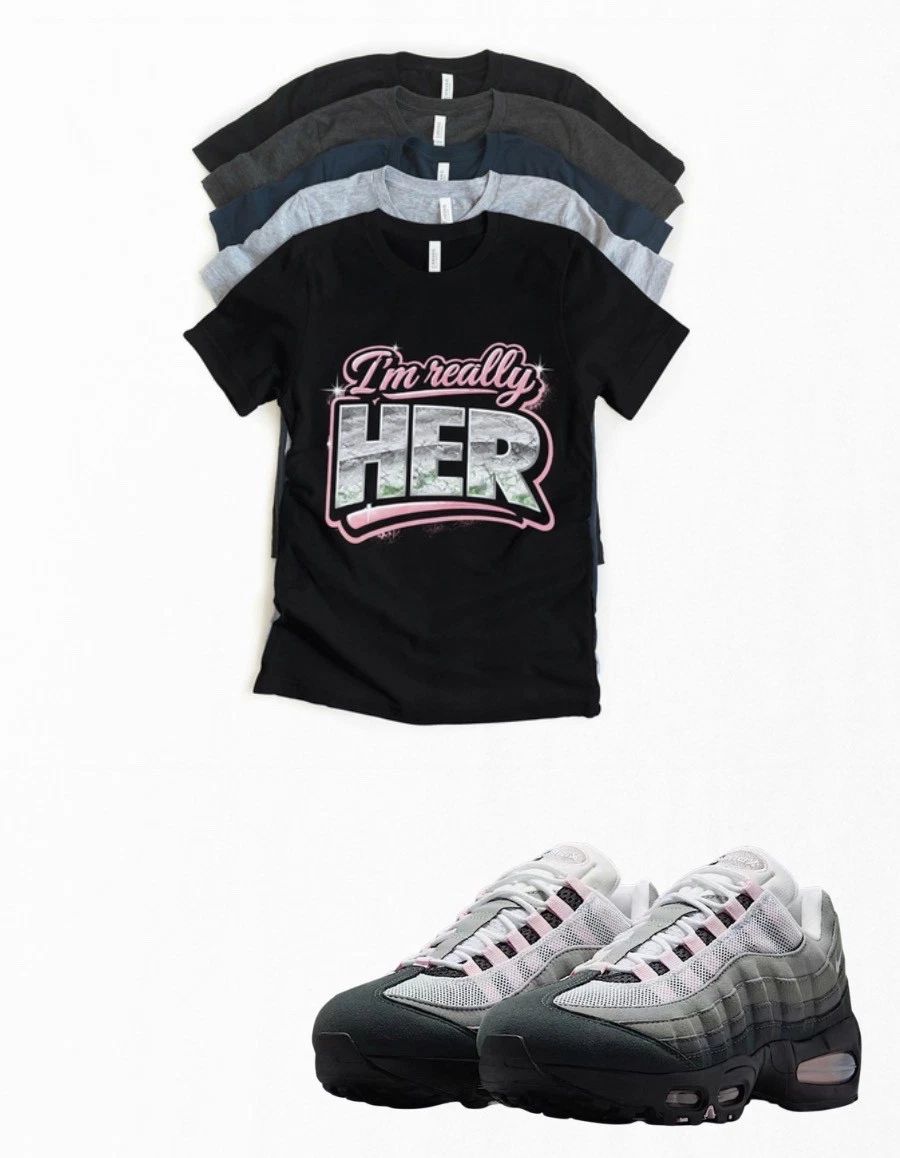 Max 95 Pink Foam I'm Really HER Sneaker Matching T-Shirt Sneakerhead Streetwear