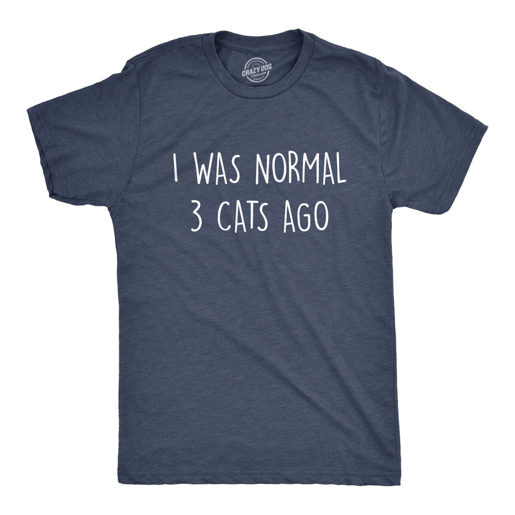 Mens I Was Normal 3 Cats Ago T Shirt Funny Crazy Kitty Lover Tee