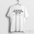 Premium My Intrusive Thoughts Sound Like This Rickroll Meme T Shirts