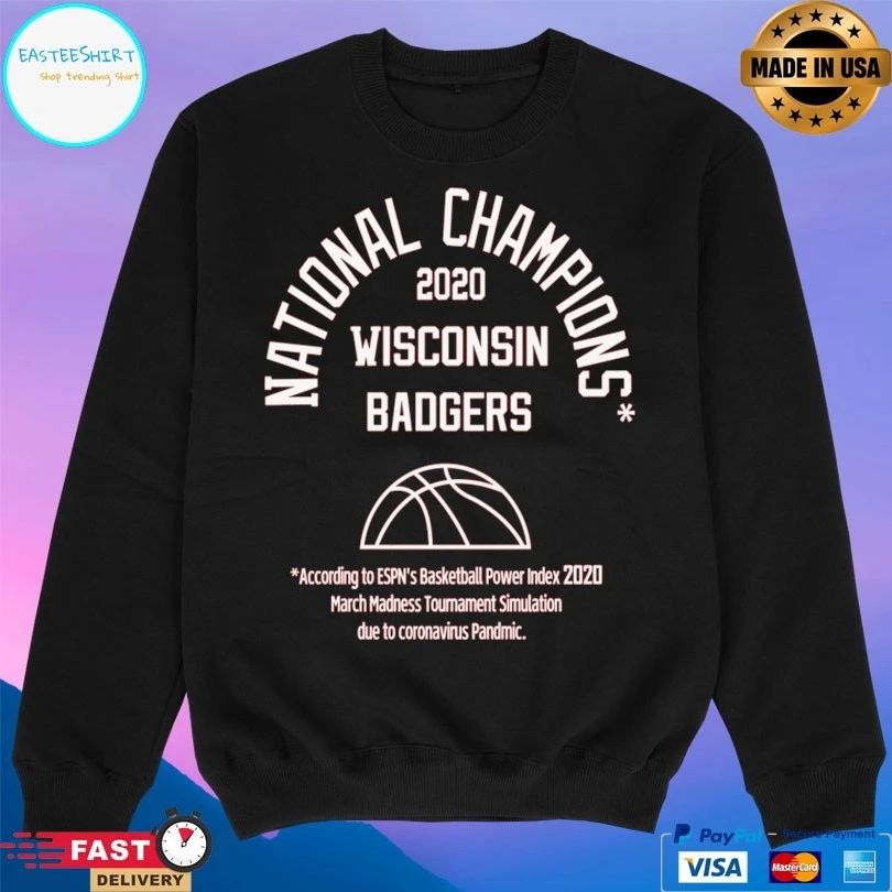 National Champions 2020 Wisconsin Badgers According To Espn’s Basketball Power Index 2020 March Madness Tournament Simulation Due To Coronavirus Pandmic T-shirt