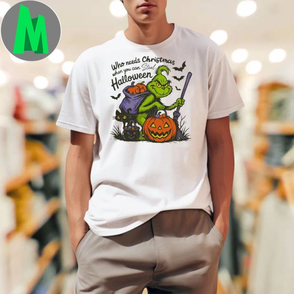 Who needs christmas the grinch pumpkins T-Shirt