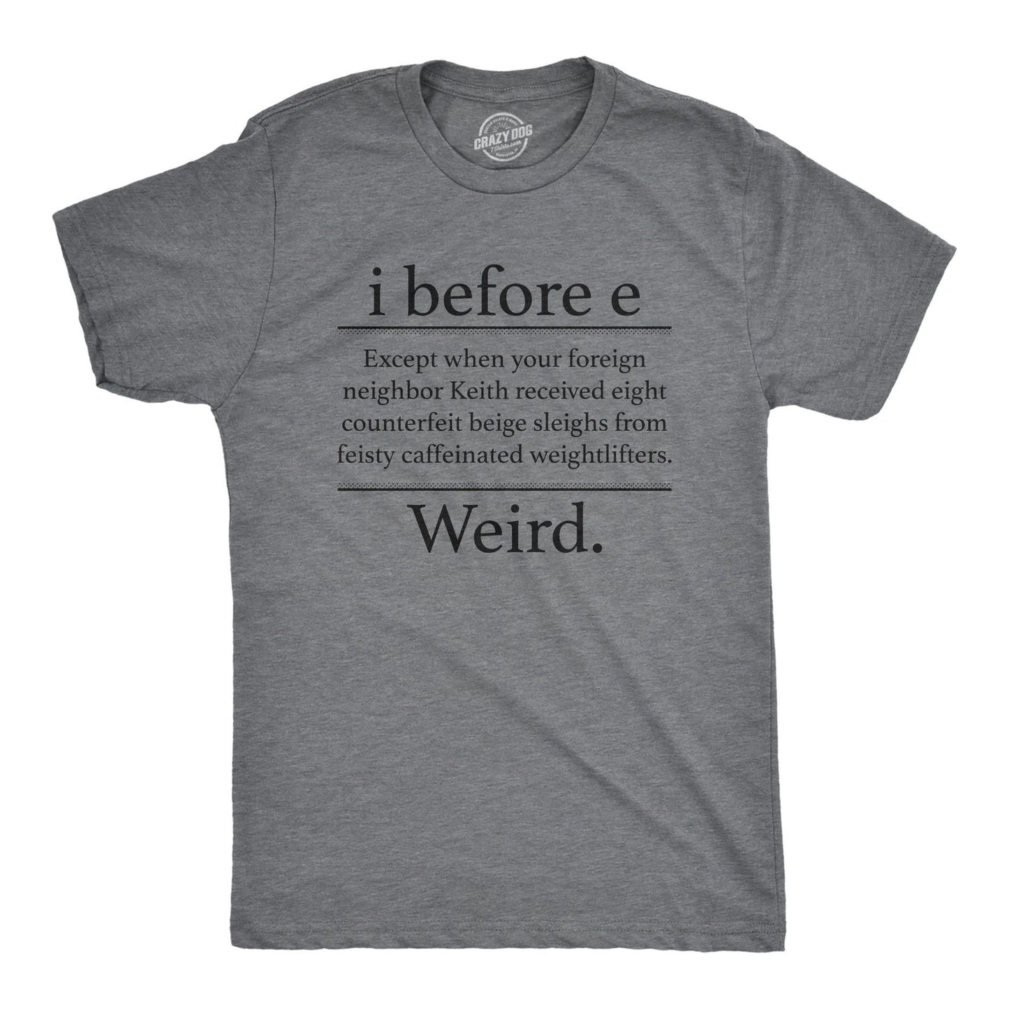 Mens I Before E Weird T Shirt Funny Sarcastic Grammer Nerd Vowels Novelty