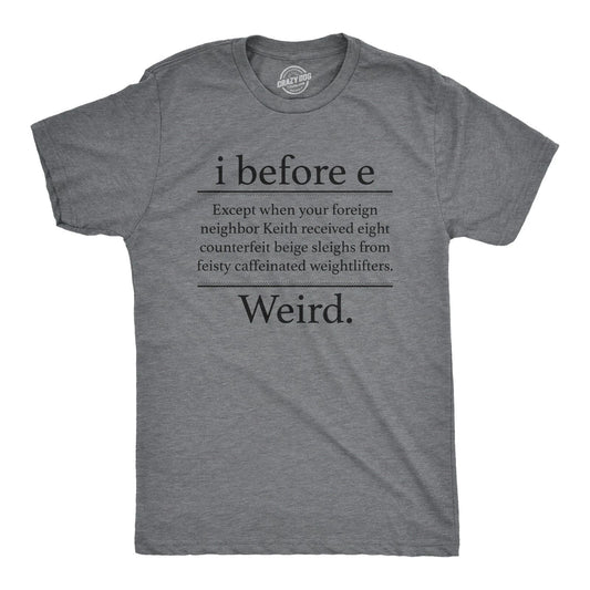 Mens I Before E Weird T Shirt Funny Sarcastic Grammer Nerd Vowels Novelty