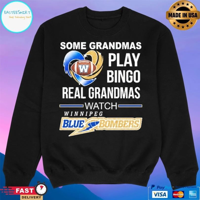 Winnipeg Blue Bombers Some Grandmas Play Bingo Real Grandmas Watch Winnipeg T-shirt