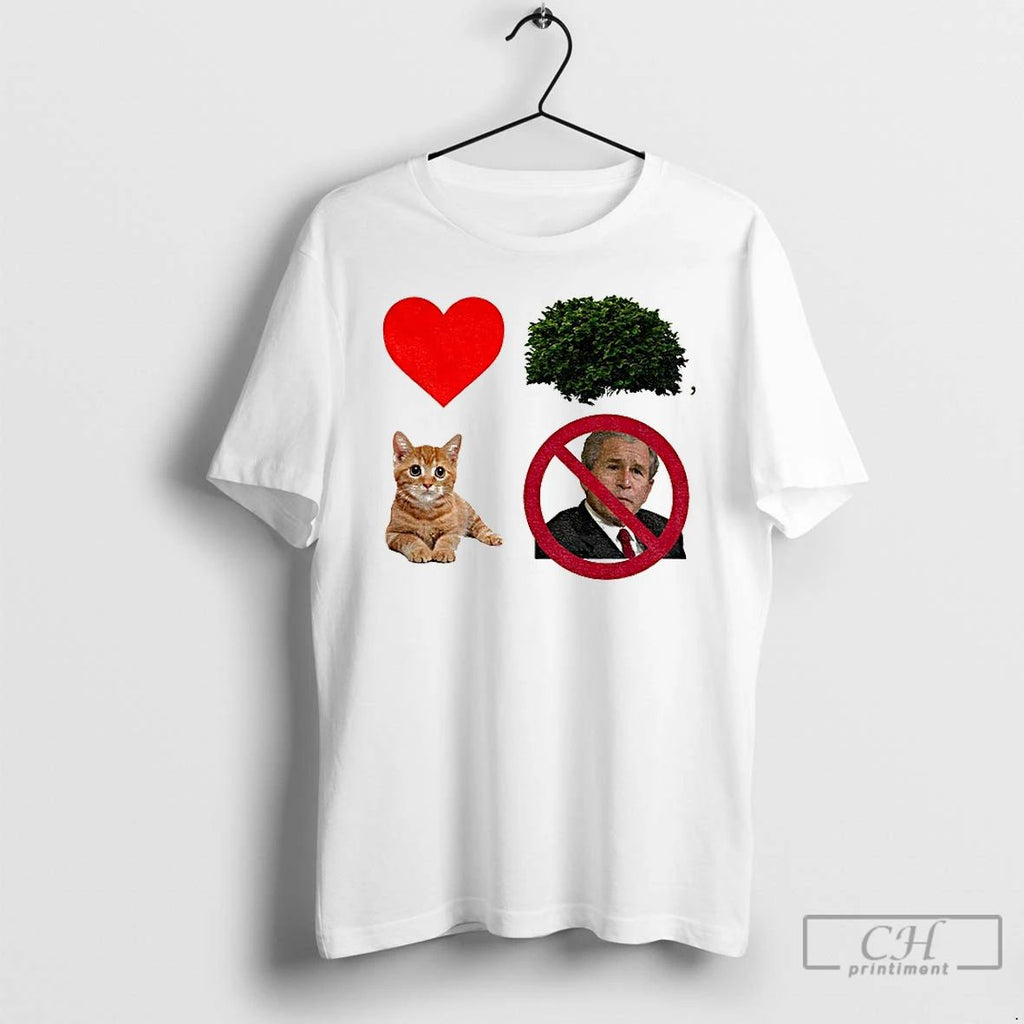 Classic George W Bush Prohibition Signs Love Cat Funny Political T Shirts