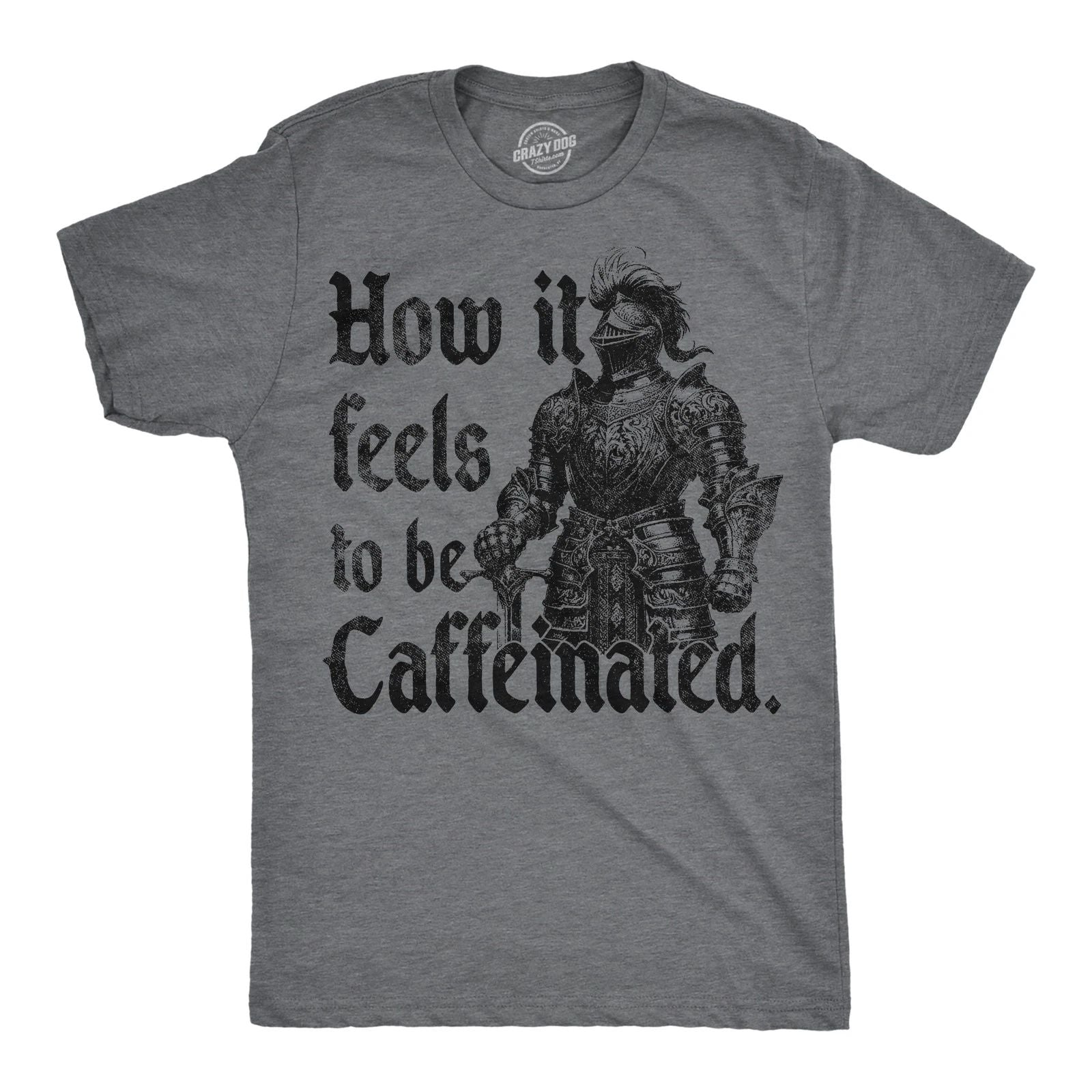 Mens Funny T Shirts How It Feels to Be Caffeinated Sarcastic Knight Graphic