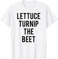 Lettuce Turnip The Beet Food Humour T-Shirt