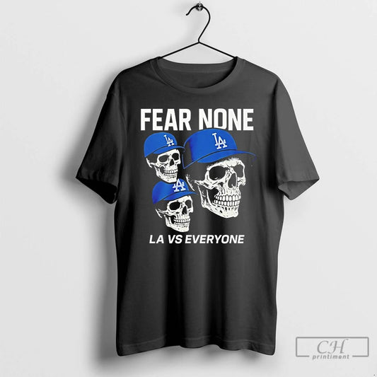 Premium Los Angeles Dodgers Fear None La Vs Everyone T Shirts
