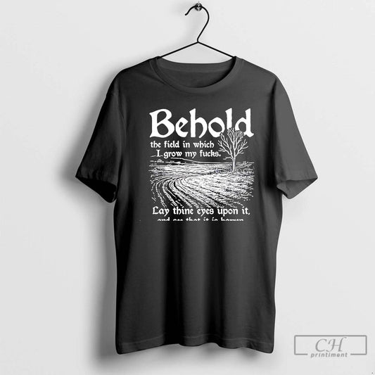 Classic Behold The Field In Which I Grow My Fucks Christmas T Shirts
