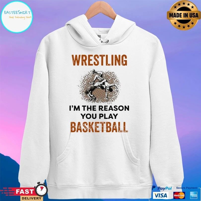 Wrestling I’m The Reason You Play Basketball T-shirt