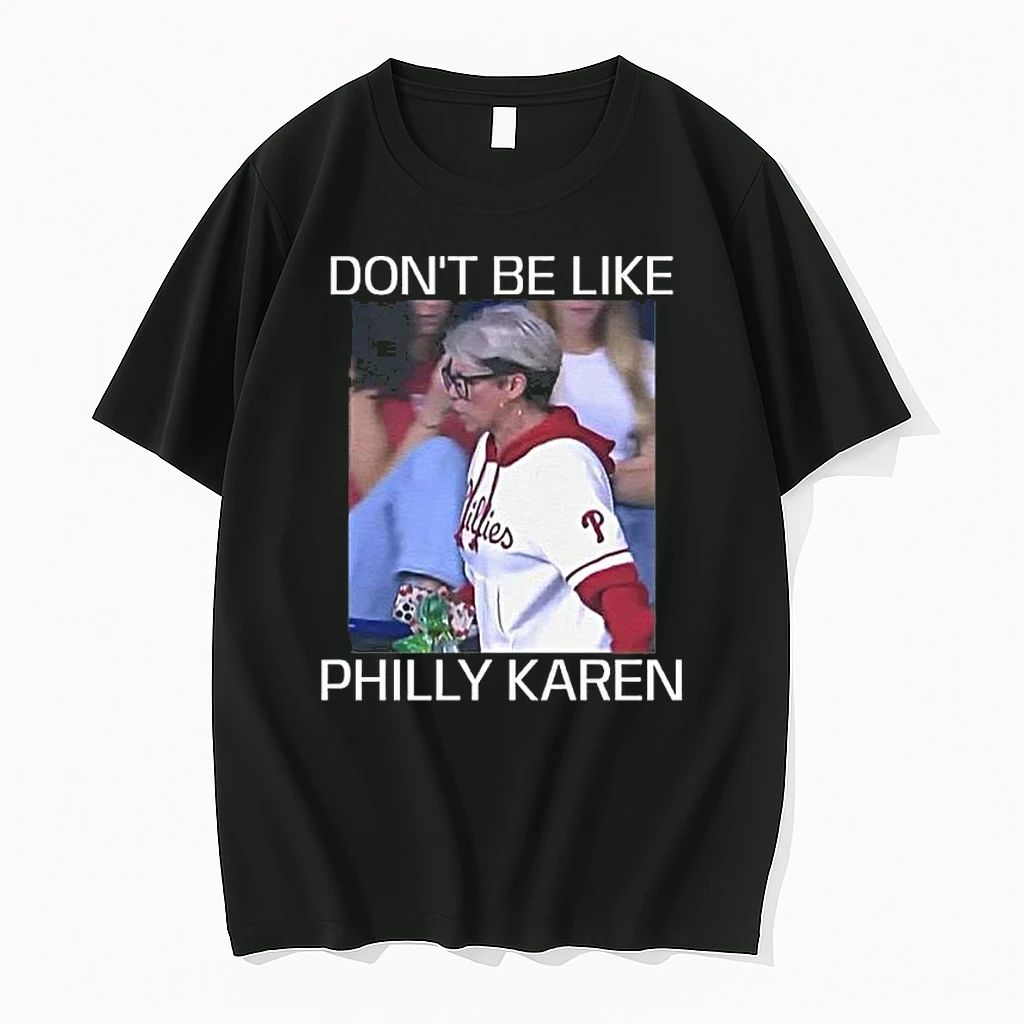 Phillies Dont Be Like Philly Karen Tshirts Sweater