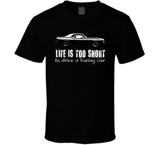 1970 Plymouth Aar Cuda 340 V8 Life Is Too Short Retro Vintage Car Fan T Shirt