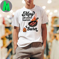 May All Your Bacon Burn Shirt