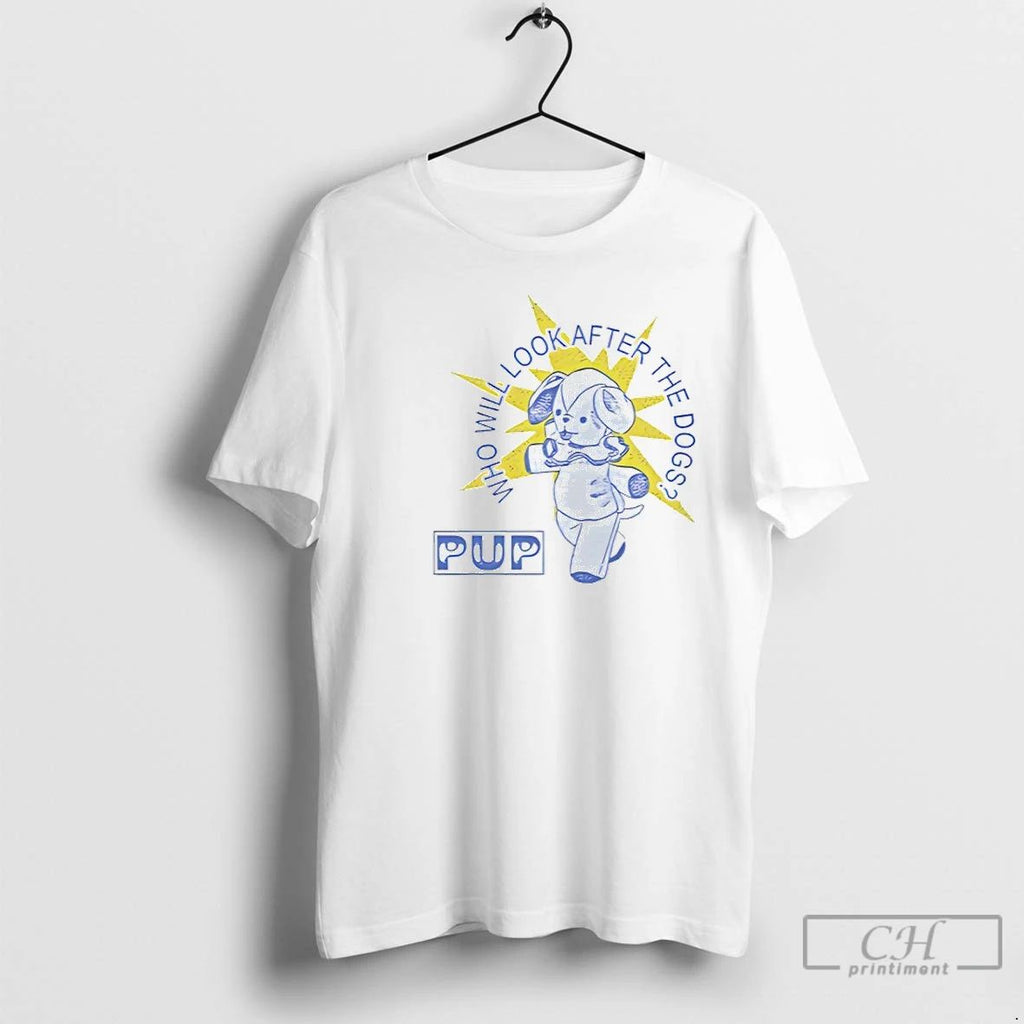 Premium Pup The Band Dog Star Who Will Look After The Dogs T Shirts