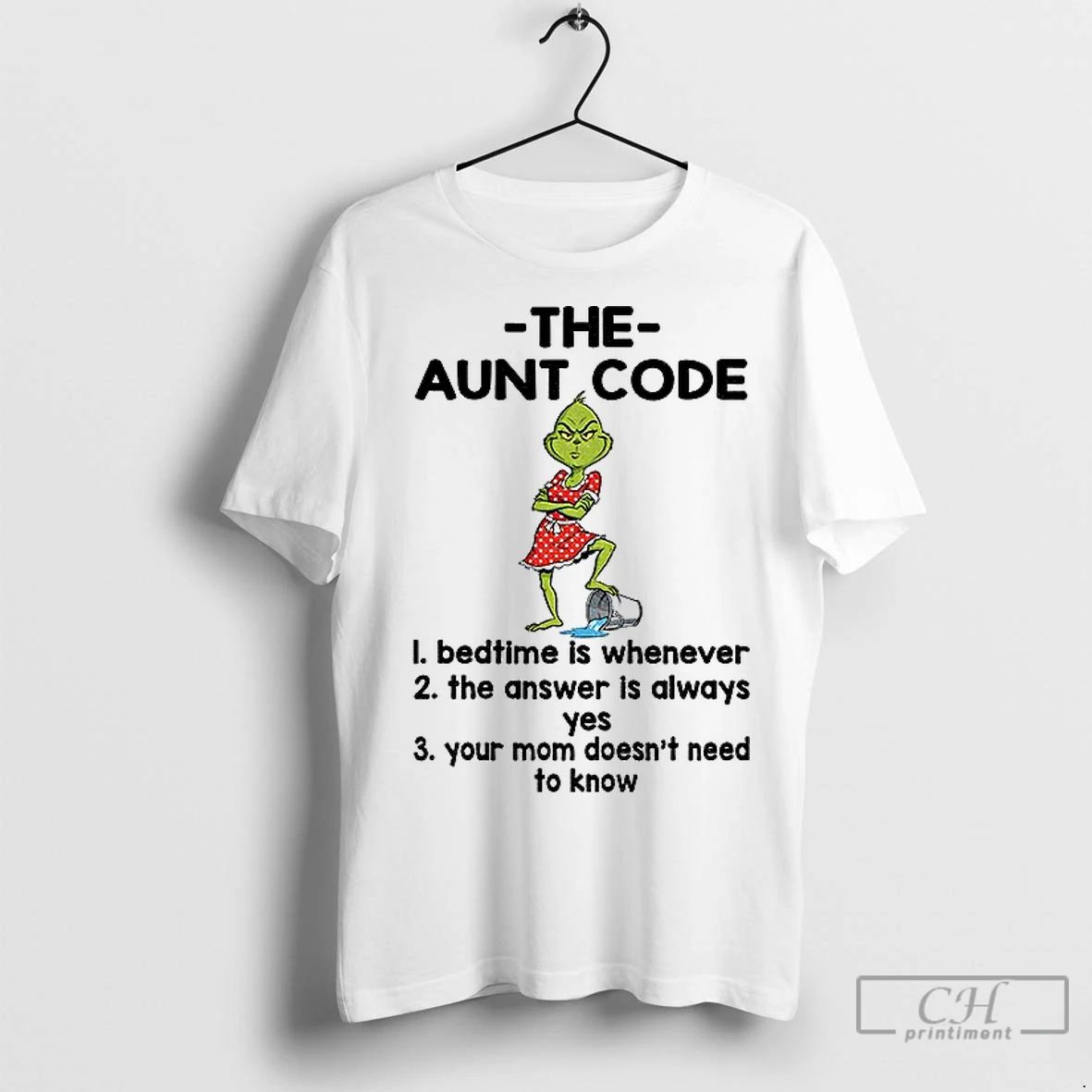 Premium Grinch The Aunt Code Bedtime Is Whenever The Answer Is Always Yes Your Mom