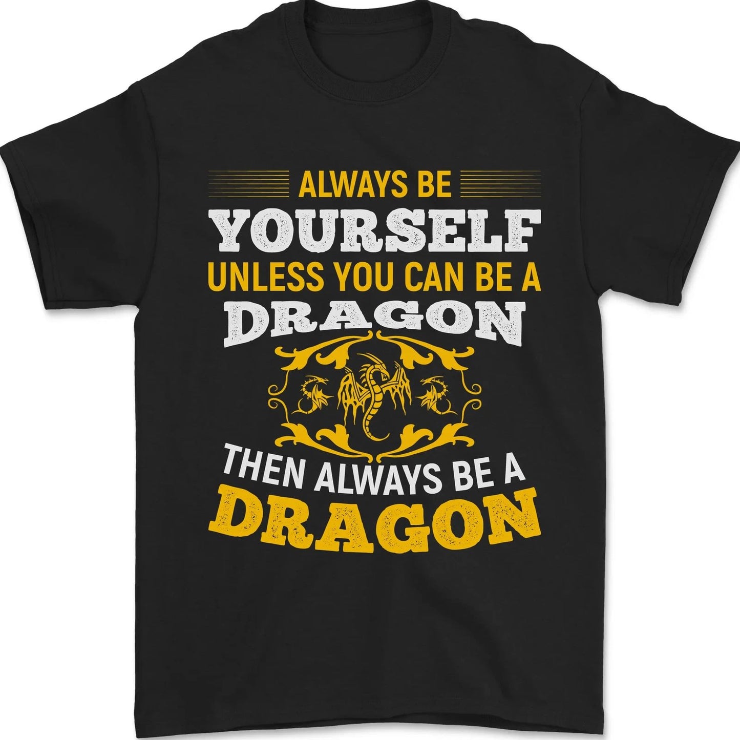 Always Be Yourself Funny Dragon Fantasy Mens T-Shirt 100% Cotton