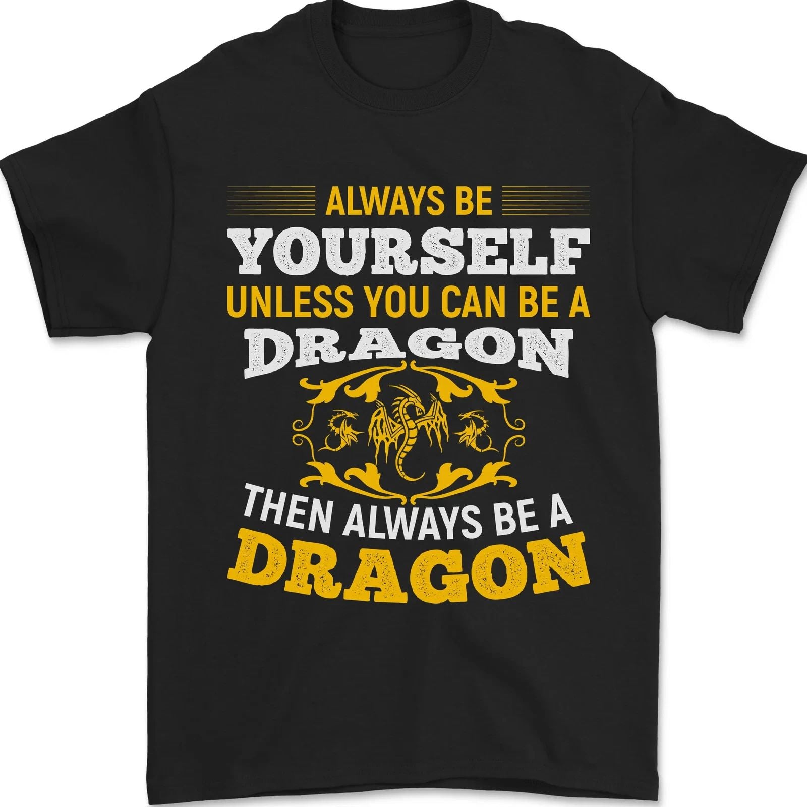 Always Be Yourself Funny Dragon Fantasy Mens T-Shirt 100% Cotton