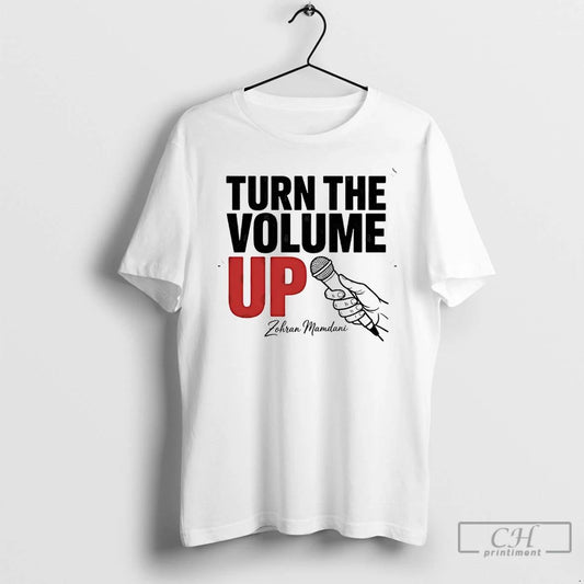 Premium Zohran Mamdani Said Turn The Volume Up T Shirts