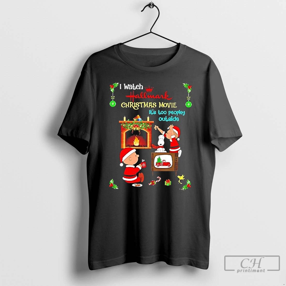 Classic Peanuts I Watch Hallmark Christmas Movie Its Too Peopley Outside T Shirts