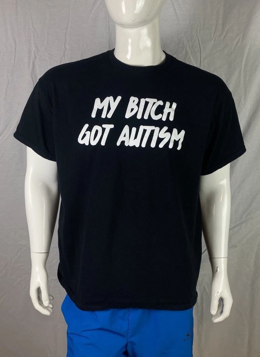 My Bitch Got Autism Spencer's Brand Black Front Graphic T Shirt, A Grade, Men XL