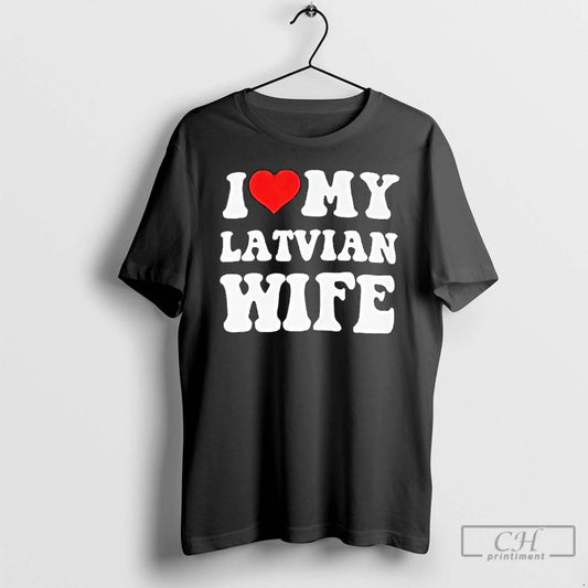Premium I Love My Latvian Wife Classic T Shirts