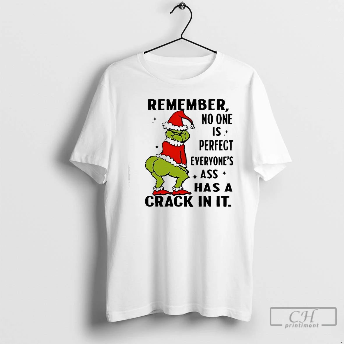 Premium Remember No One Is Perfect Everyones Ass Has A Crack In It Grinch