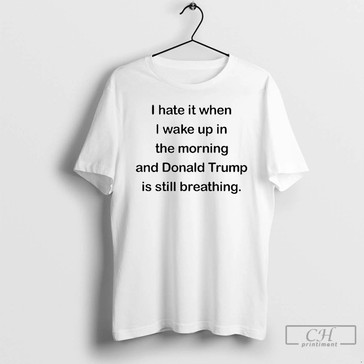 Classic I Hate Waking Up And Trumps Still Breathing T Shirts