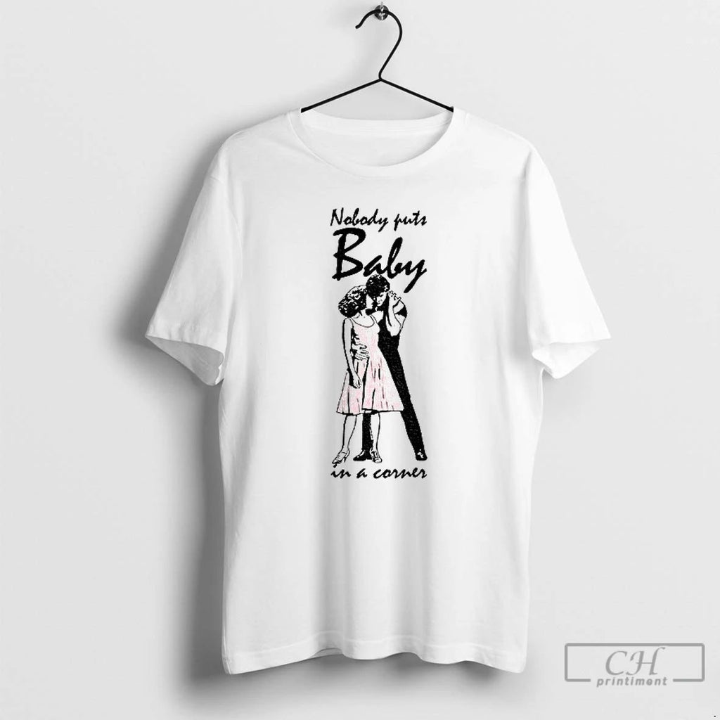 Classic Nobody Puts Baby In A Corner Couple T Shirts