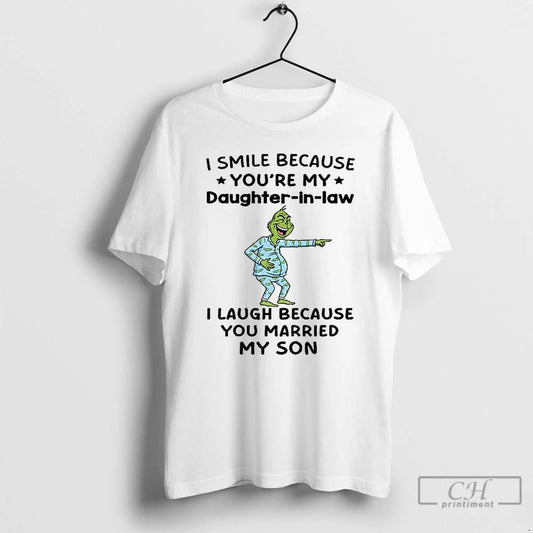 Classic Grinch I Smile Because Youre My Daughter In Law I Laugh Because You Married