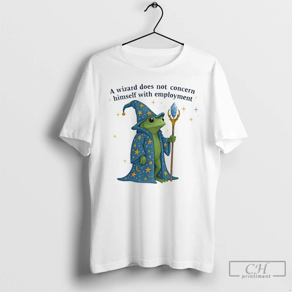 Premium Frog A Wizard Does Not Concern Himself With Employment T Shirts