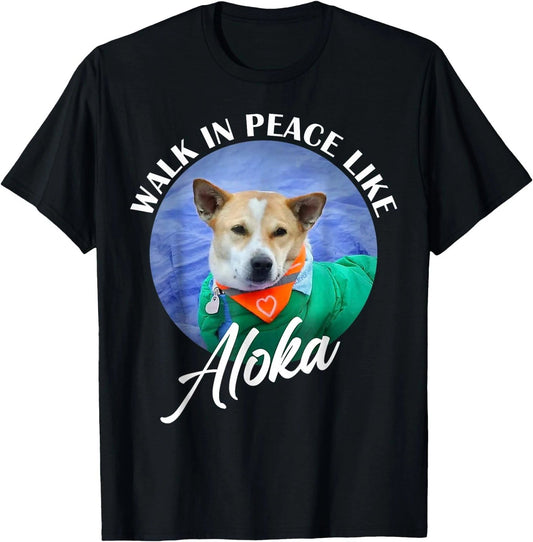 Walk in Peace Like Aloka Cute Dog Lover T-Shirt