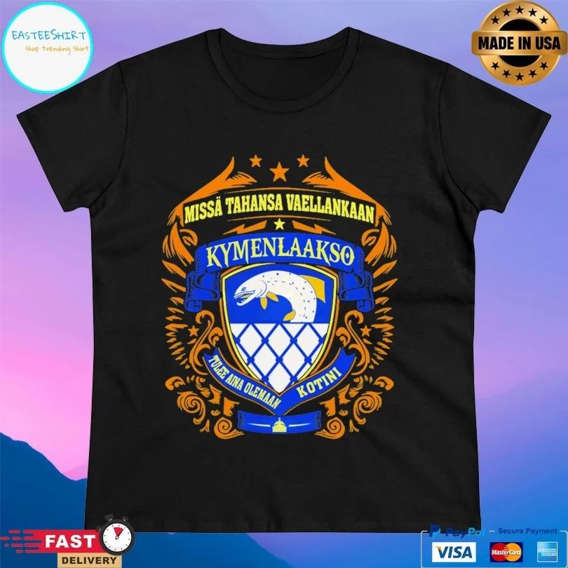 Missa Tahansa Vaellankaan Kymenlaakso Tulee Aina Olemaan Kotini T-shirt
