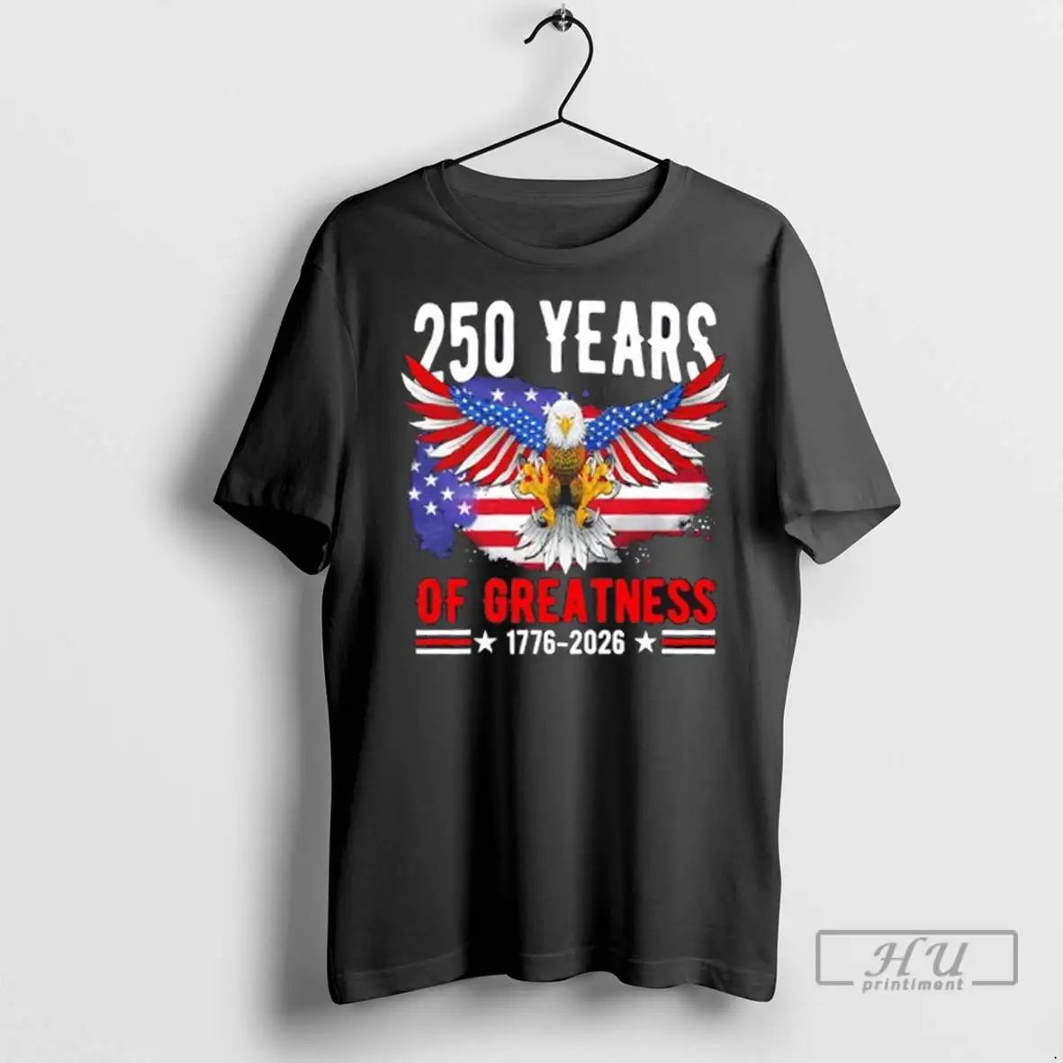 Trending 250 Years America Patriotic Eagle Usa Flag 250th Anniversary 1776 2026 T Shirts