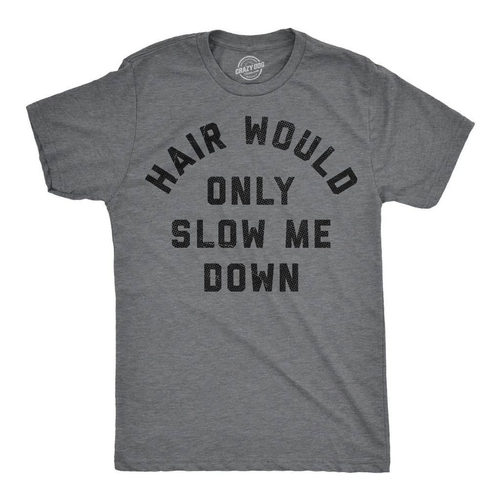 Mens Funny T Shirts Hair Would Only Slow Me Down Sarcastic Bald Graphic Novelty
