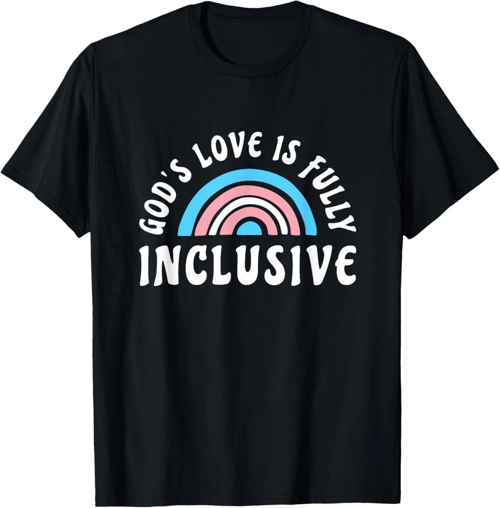 Gods Love Is Fully Inclusive Shirt | LGBT Trans Christian T-Shirt
