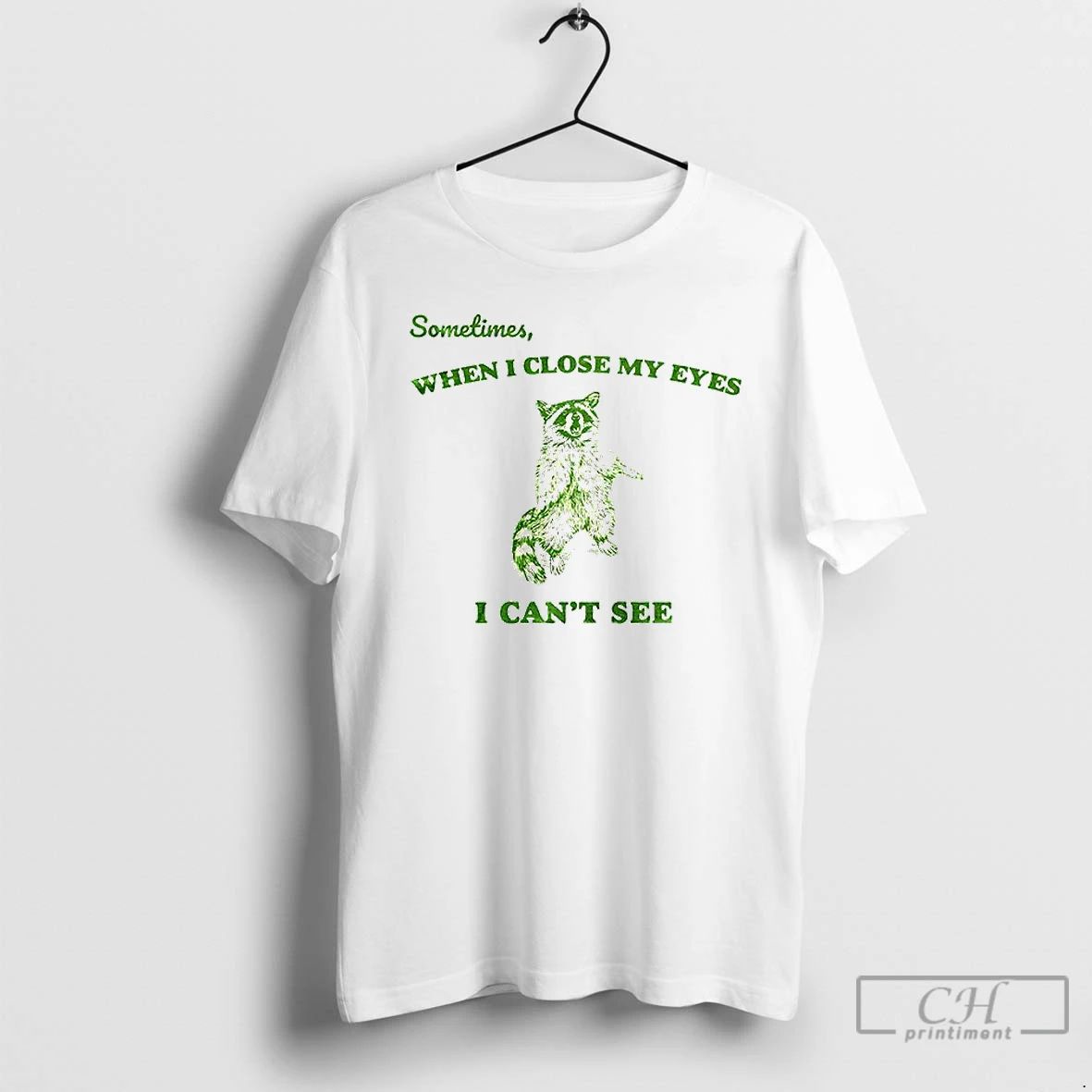 Classic Sometimes When I Close My Eyes I Cant See Vintage Raccoon T Shirts